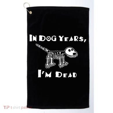 In Dog Years Im Dead Golf Towel