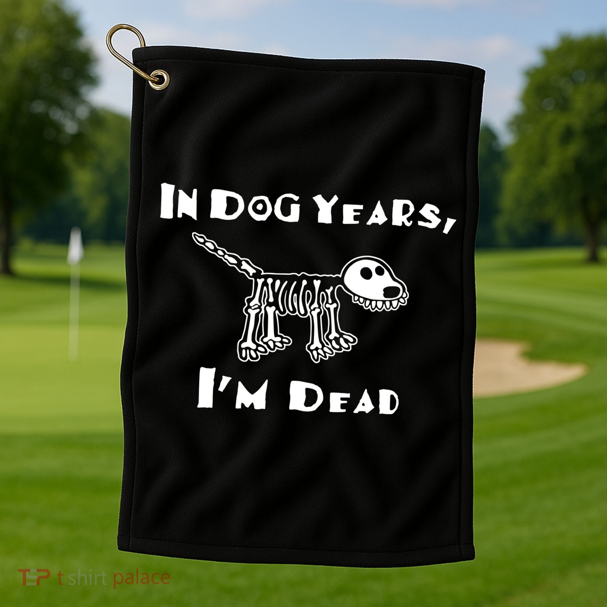 In Dog Years Im Dead Golf Towel