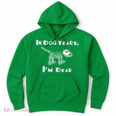 In Dog Years Im Dead Hoodie