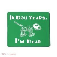 In Dog Years Im Dead Mousepad thumb 0