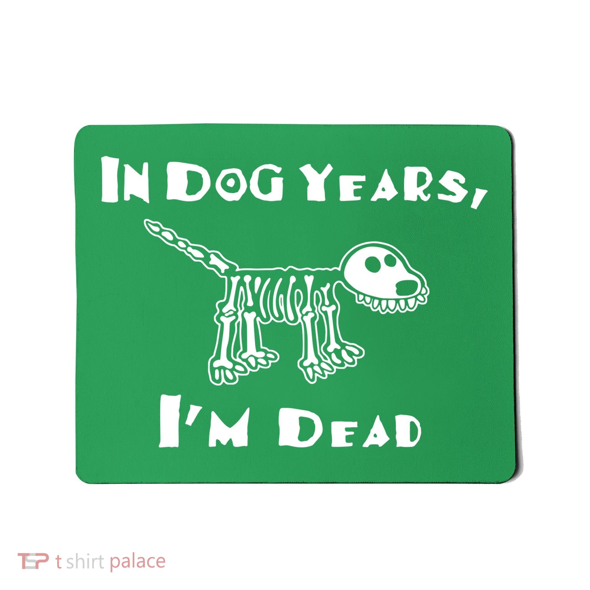 In Dog Years Im Dead Mousepad