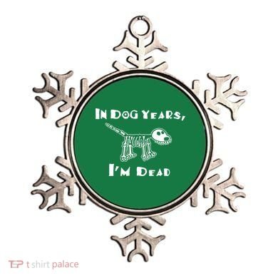 In Dog Years Im Dead Ornament