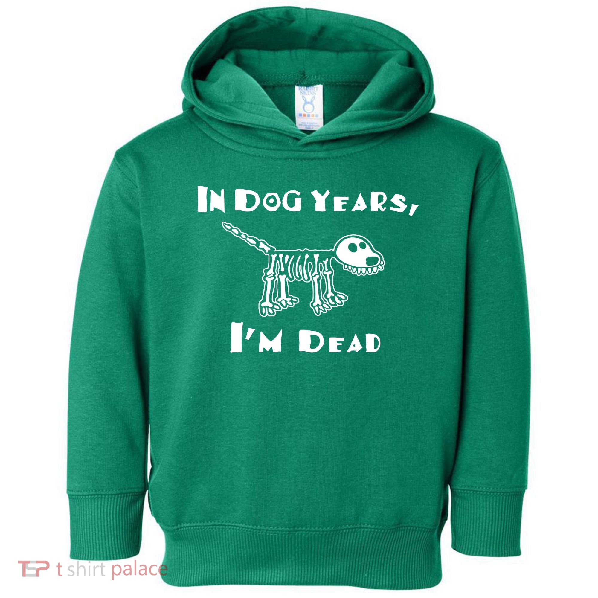 In Dog Years Im Dead Toddler Hoodie