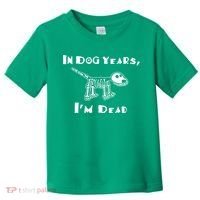 In Dog Years Im Dead Toddler T-Shirt thumb 0