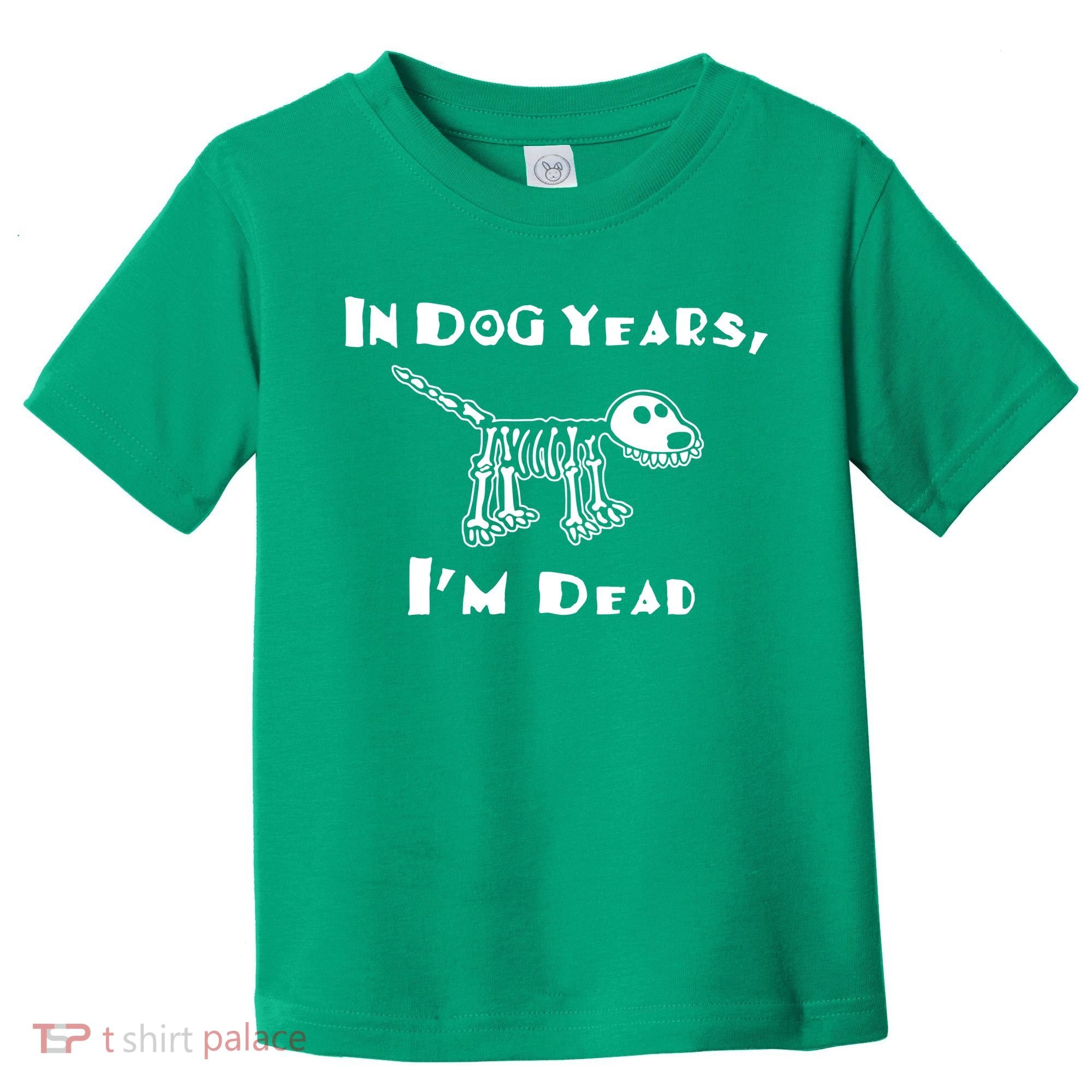 In Dog Years Im Dead Toddler T-Shirt