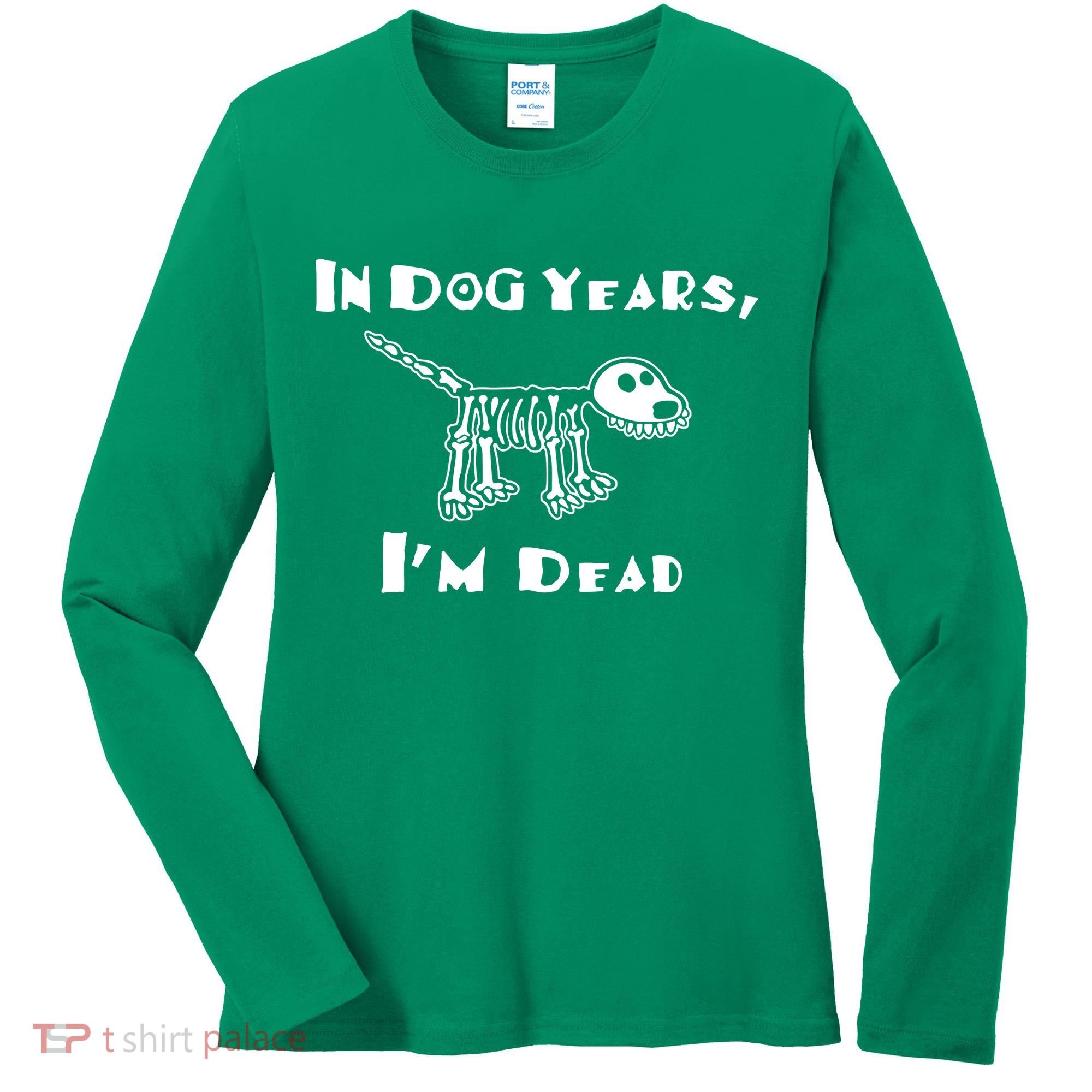 In Dog Years Im Dead Women's Long Sleeve Shirt