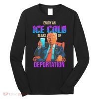 ICE Enjoy An Ice Cold Glass Of Deportation Long Sleeve Shirt thumb 0