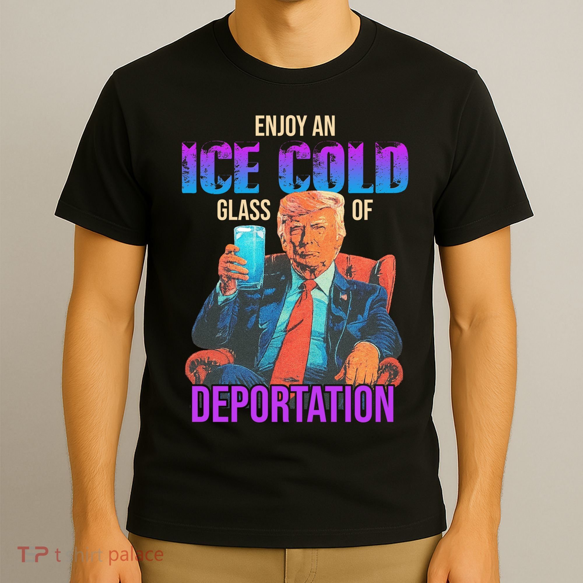 ICE Enjoy An Ice Cold Glass Of Deportation T-Shirt
