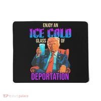 ICE Enjoy An Ice Cold Glass Of Deportation Mousepad thumb 0