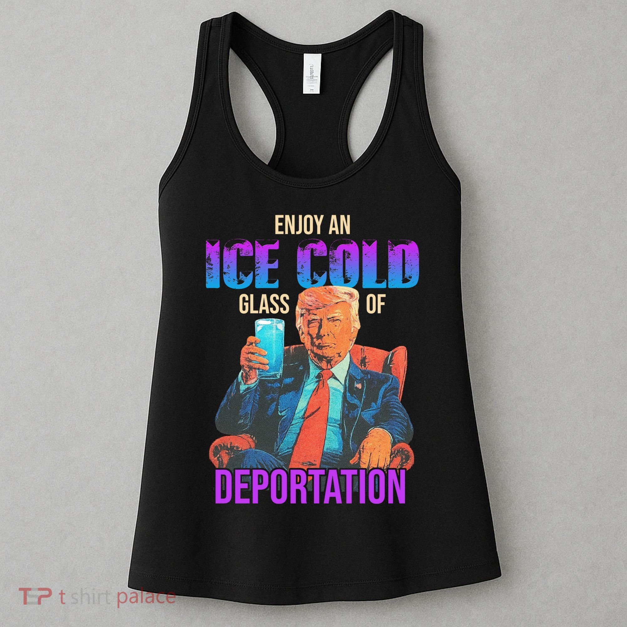 ICE Enjoy An Ice Cold Glass Of Deportation Women's Tank Top
