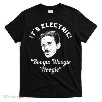 Its Electric Boogie Woogie Woogie Funny T-Shirt