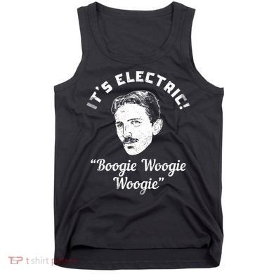 Its Electric Boogie Woogie Woogie Funny Tank Top