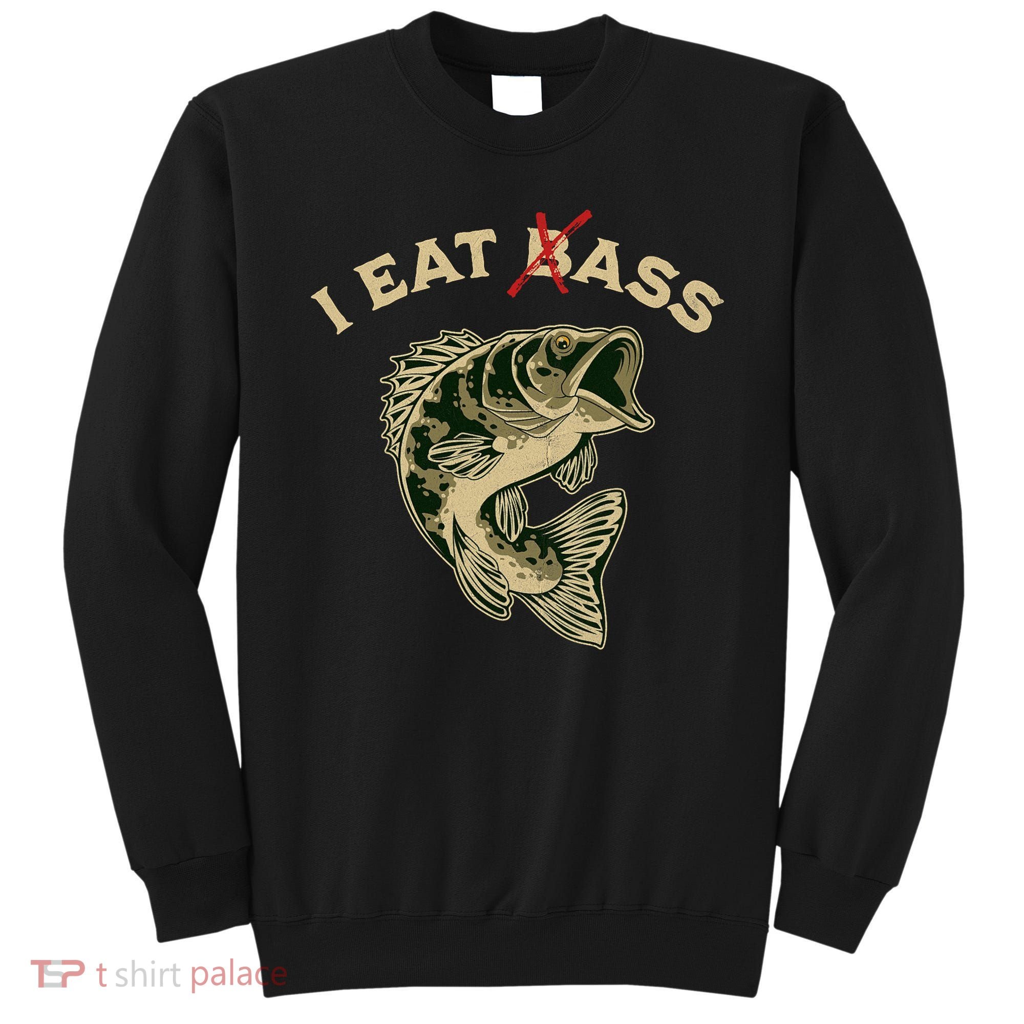 I Eat Bass Sweatshirt
