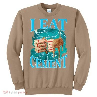 I Eat Cement Cursed Cat Funny Oddly Specific Dank Meme Sweatshirt