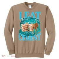 I Eat Cement Cursed Cat Funny Oddly Specific Dank Meme Sweatshirt thumb 0