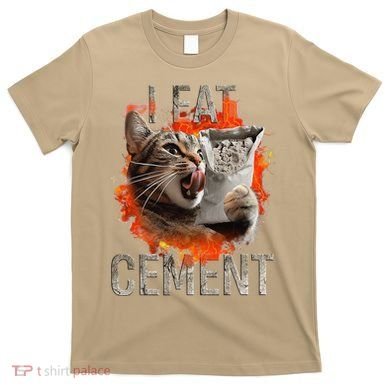 I Eat Cement Cursed Cat Funny Oddly Specific Dank Meme T-Shirt