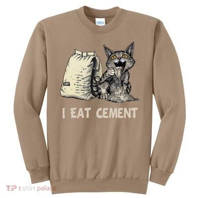 I Eat Cement Funny Cat Meme Sweatshirt