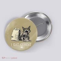 I Eat Cement Funny Cat Meme Button thumb 0