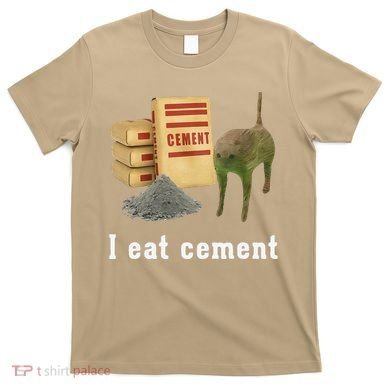 I Eat Cement Cursed Cat Funny Oddly Specific Dank Meme T-Shirt