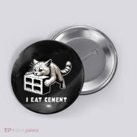 I Eat Cement Cursed Cat Funny Weird Meme Button thumb 0