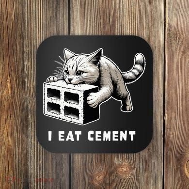 I Eat Cement Cursed Cat Funny Weird Meme Coaster