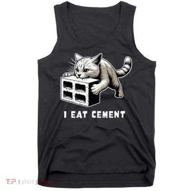 I Eat Cement Cursed Cat Funny Weird Meme Tank Top
