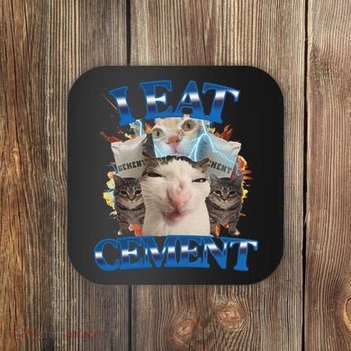 I Eat Cement Cursed Cat Funny Oddly Specific Dank Meme Coaster