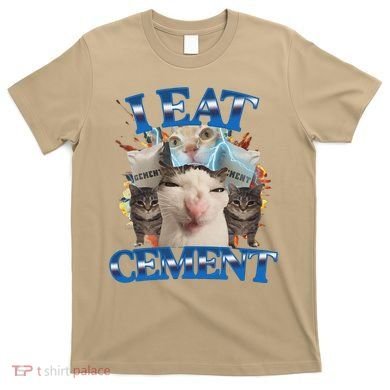 I Eat Cement Cursed Cat Funny Oddly Specific Dank Meme T-Shirt