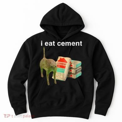 I Eat Cement Cursed Cat Funny Oddly Specific Dank Meme Hoodie