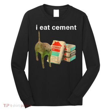 I Eat Cement Cursed Cat Funny Oddly Specific Dank Meme Long Sleeve Shirt