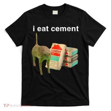 I Eat Cement Cursed Cat Funny Oddly Specific Dank Meme T-Shirt