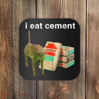 I Eat Cement Cursed Cat Funny Oddly Specific Dank Meme Coaster