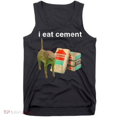 I Eat Cement Cursed Cat Funny Oddly Specific Dank Meme Tank Top