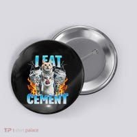 I Eat Cement Cursed Cat Funny Oddly Specific Dank Meme Button thumb 0
