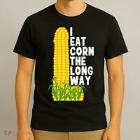 I Eat Corn The Long Way Funny T-Shirt thumb 3