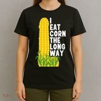 I Eat Corn The Long Way Funny T-Shirt thumb 4