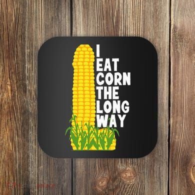 I Eat Corn The Long Way Funny Coaster