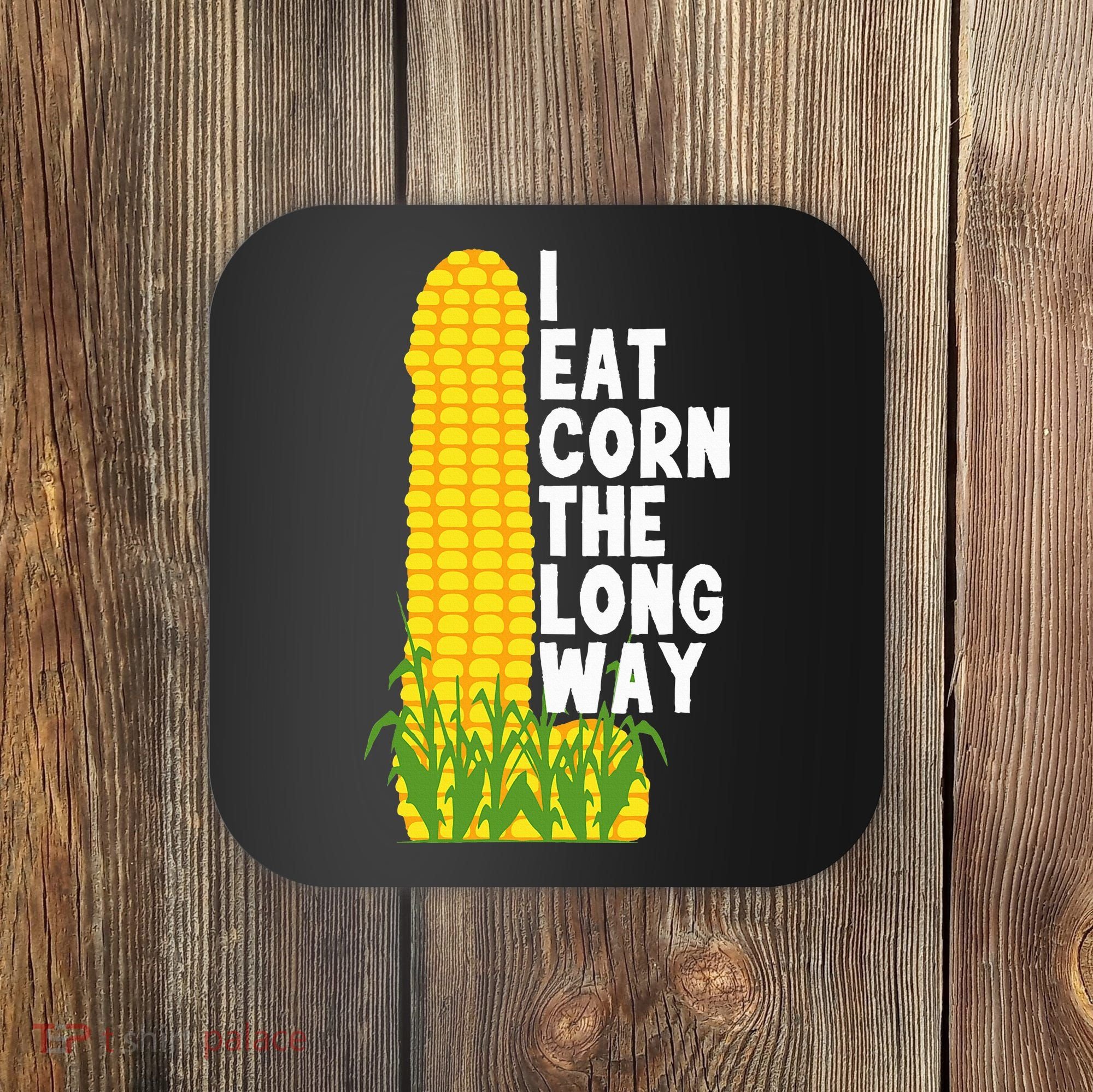 I Eat Corn The Long Way Funny Coaster