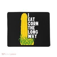 I Eat Corn The Long Way Funny Mousepad thumb 0