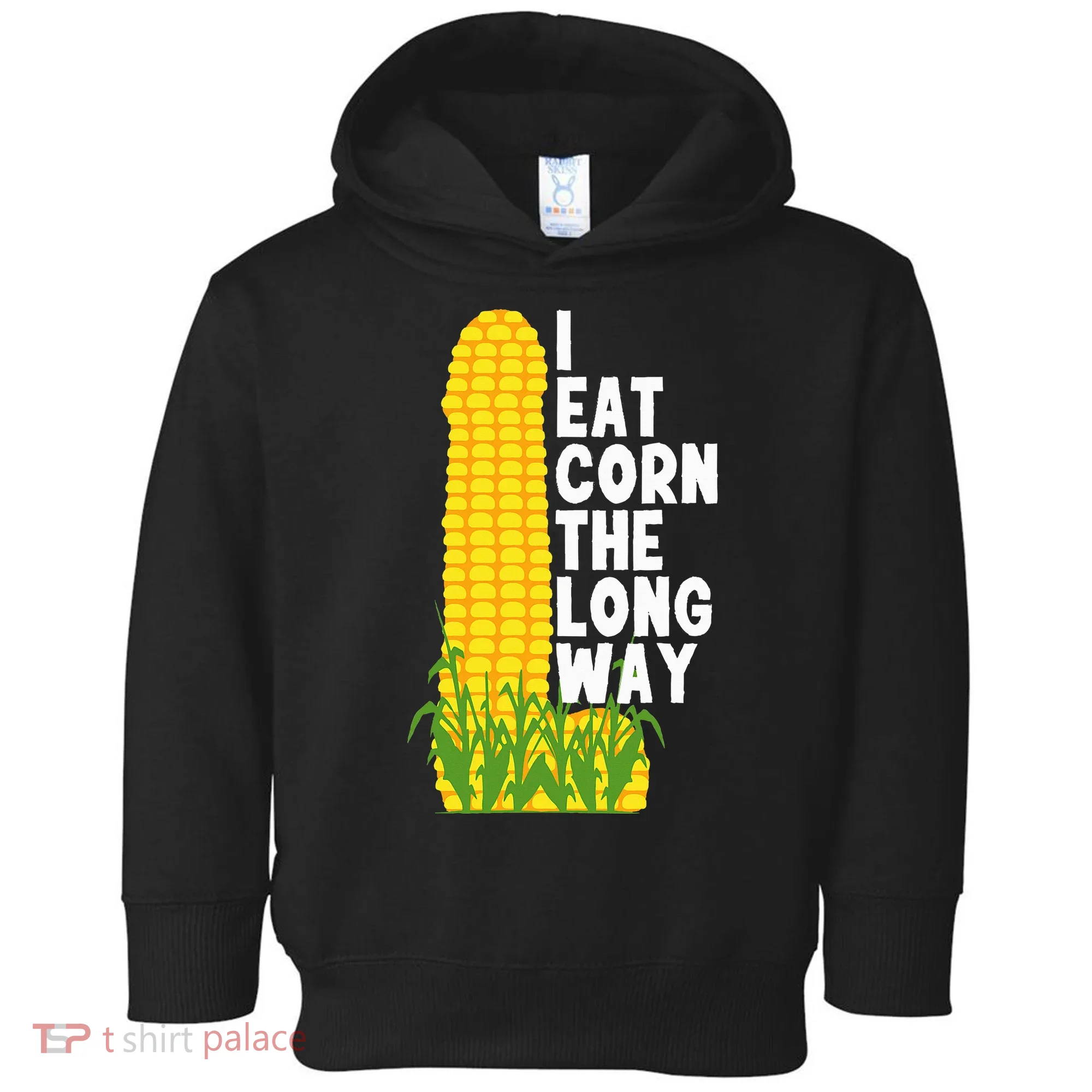 I Eat Corn The Long Way Funny Toddler Hoodie