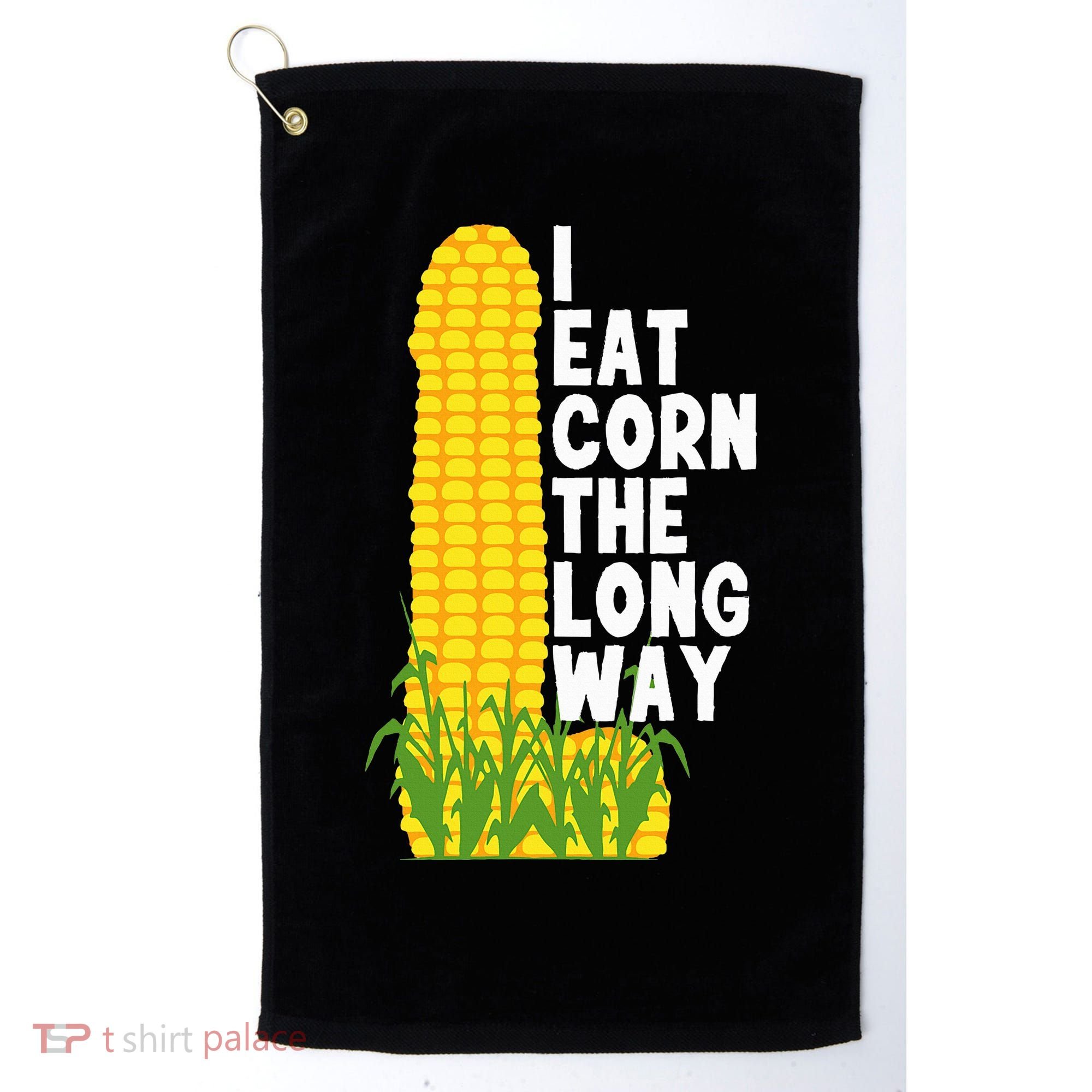 I Eat Corn The Long Way Funny Golf Towel