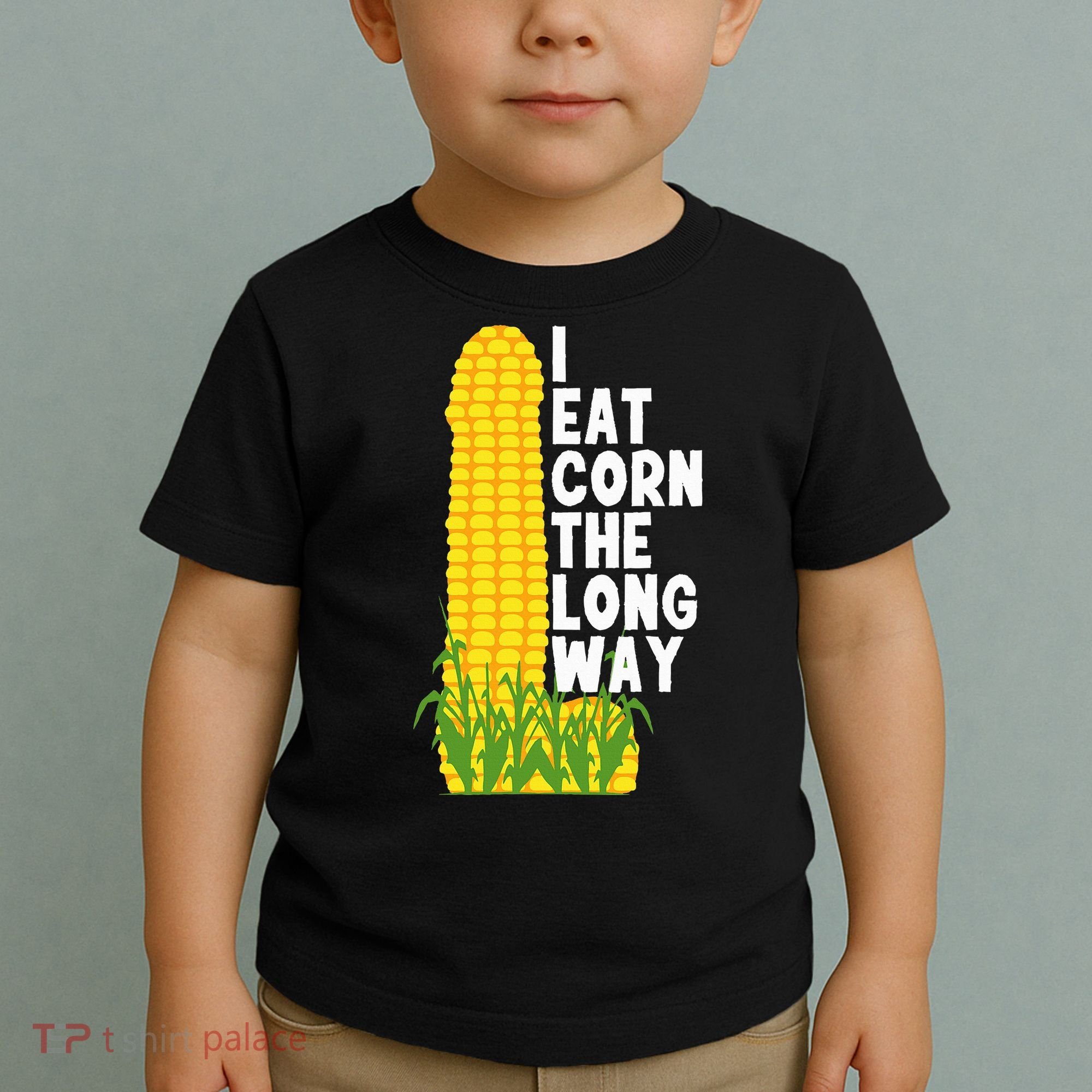 I Eat Corn The Long Way Funny Toddler T-Shirt