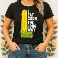 I Eat Corn The Long Way Funny Women's T-Shirt thumb 2