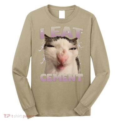 I Eat Cement Cursed Cat Funny Oddly Specific Dank Meme Long Sleeve Shirt