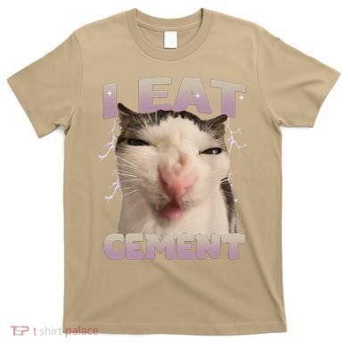 I Eat Cement Cursed Cat Funny Oddly Specific Dank Meme T-Shirt