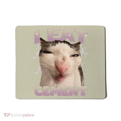 I Eat Cement Cursed Cat Funny Oddly Specific Dank Meme Mousepad
