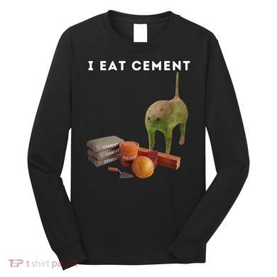 I Eat Cement Funny Cat Cursed Oddly Specific Dank Meme Long Sleeve Shirt