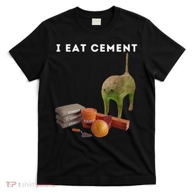 I Eat Cement Funny Cat Cursed Oddly Specific Dank Meme T-Shirt