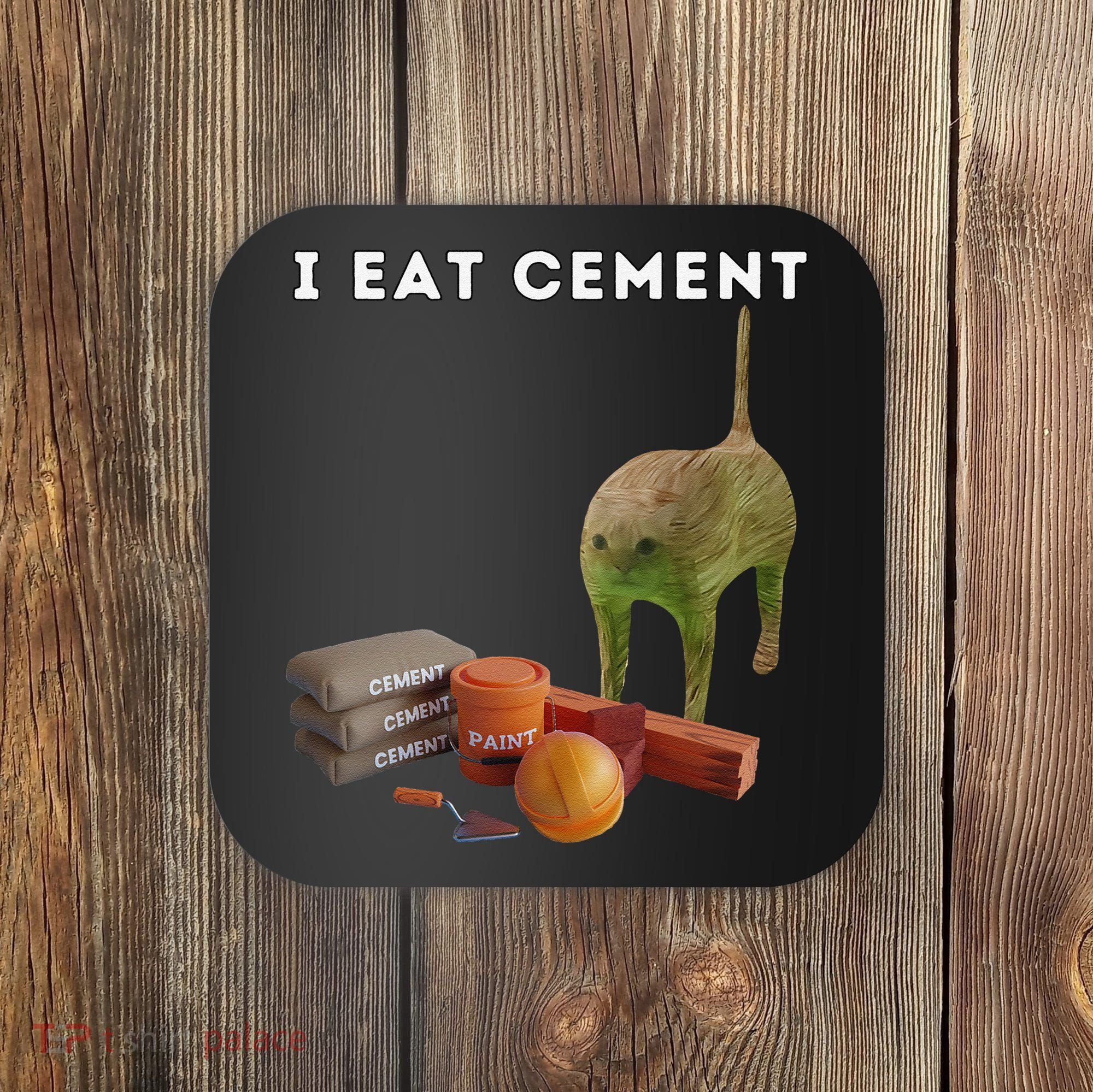I Eat Cement Funny Cat Cursed Oddly Specific Dank Meme Coaster