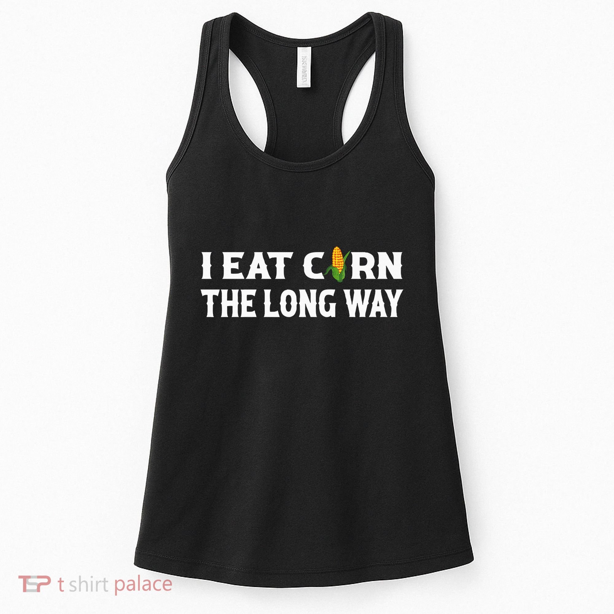 I Eat Corn The Long Way Funny Inappropriate Embarrassing Women's Tank Top